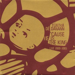 ‘Cause He Is the King: Live 2000-2003