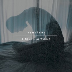 I Sleep. At Waking