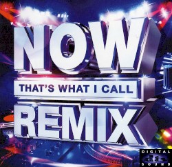 NOW That’s What I Call Remix