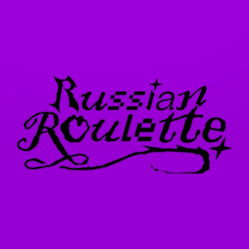 RUSSIAN ROULETTE