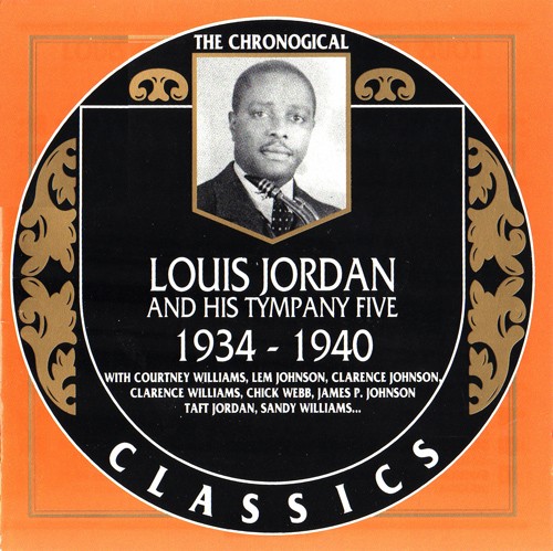 The Chronological Classics: Louis Jordan and His Tympany Five 1934–1940