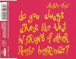 Do You Always Dress Like That in Front of Other Peoples Boyfriends?