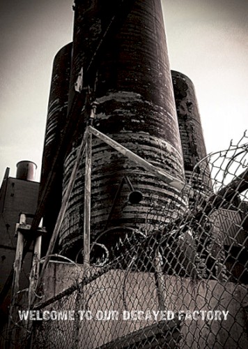 Welcome to Our Decayed Factory