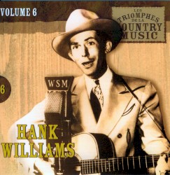 Les Triomphes de la Country Music, Volume 6: Hank Williams