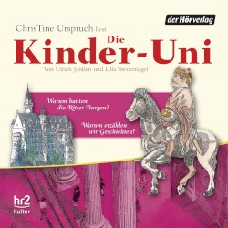 Die Kinder-Uni: Warum bauten die Ritter Burgen? / Warum erzählen wir Geschichten?
