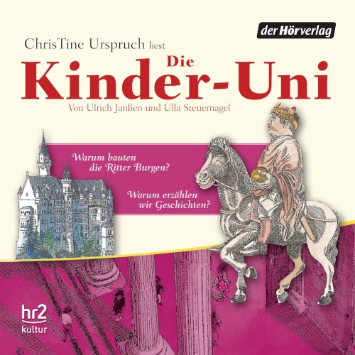 Die Kinder-Uni: Warum bauten die Ritter Burgen? / Warum erzählen wir Geschichten?