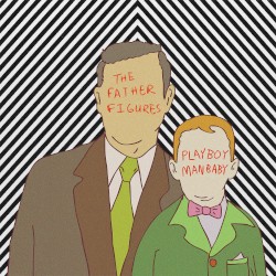 Playboy Manbaby / Father Figures Split 7"