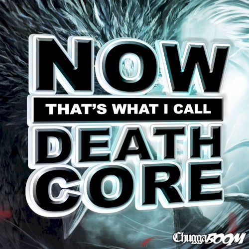 Now That's What I Call Deathcore