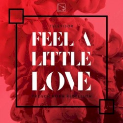 Feel A Little Love
