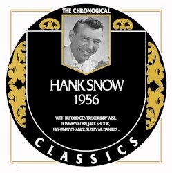 The Chronogical Classics: Hank Snow 1956