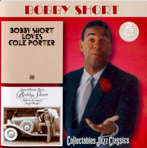Bobby Short Loves Cole Porter & Guess Who’s In Town: The Songs of Andy Razaf