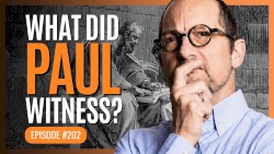 Misquoting Jesus With Bart Ehrman #202, “Was Paul an Eyewitness of Jesus' Resurrection?”