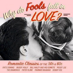 Why Do Fools Fall in Love?
