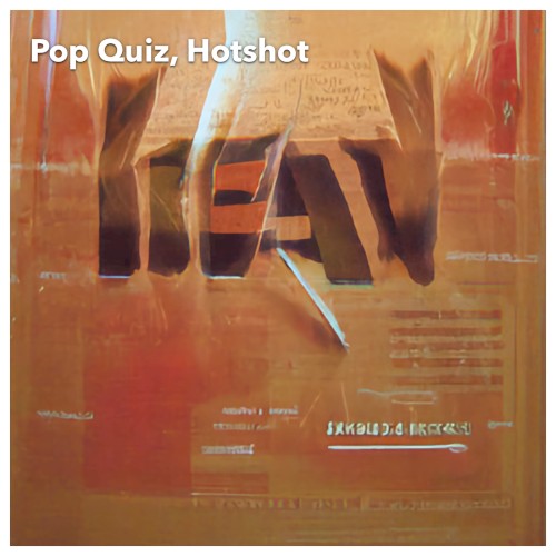 Pop Quiz, Hotshot