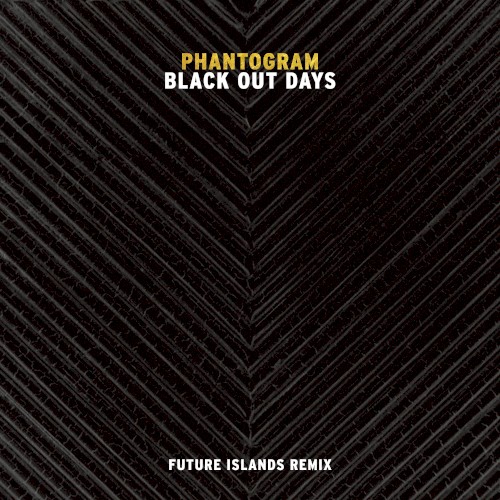 Black Out Days (Future Islands remix)