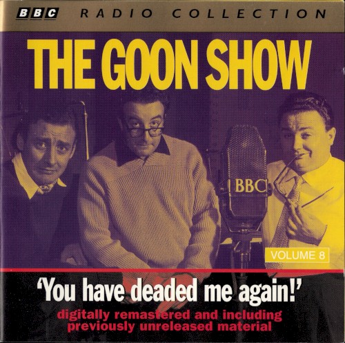 The Goon Show, Volume 8: “You Have Deaded Me Again”