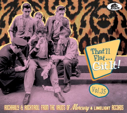 That’ll Flat... Git It! Vol. 35: Rockabilly & Rock’n’Roll From the Vaults of Mercury & Limelight Records