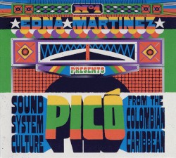 Edna Martinez Presents - Picó: Sound System Culture From The Colombian Caribbean (No. 1)