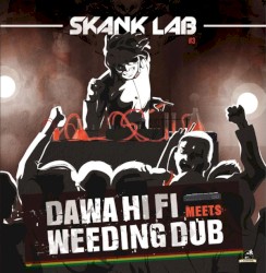 Skank Lab #3 - Dawa Hifi Meets Weeding Dub