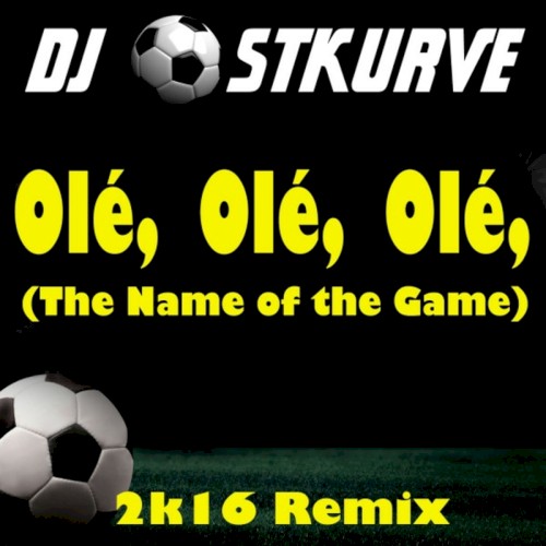 Ole, Ole, Ole (The Name of the Game)