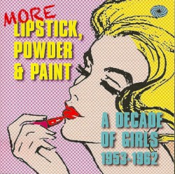 More Lipstick, Powder, and Paint: A Decade of Girls 1953-1962