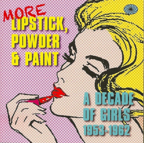 More Lipstick, Powder, and Paint: A Decade of Girls 1953-1962