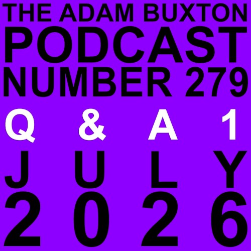 The Adam Buxton Podcast #279, “Q & A 1”