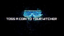 Toss a Coin to Your Witcher (Cyberpunk)
