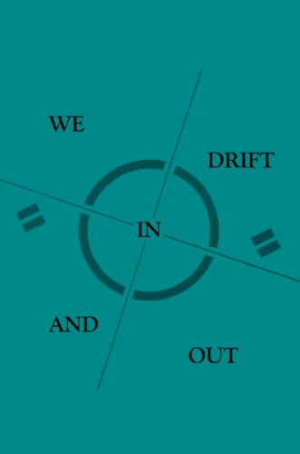We Drift in and Out