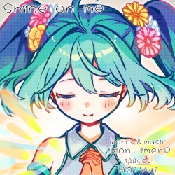 Shine on me