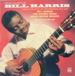 The Blues-Soul Of Bill Harris - Complete Mercury Recordings 1956-1959