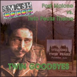 Twin Goodbyes (Post Malone vs. Twin Peaks)