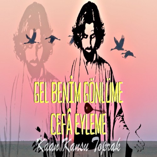 Gel Benim Gönlüme Cefâ Eyleme