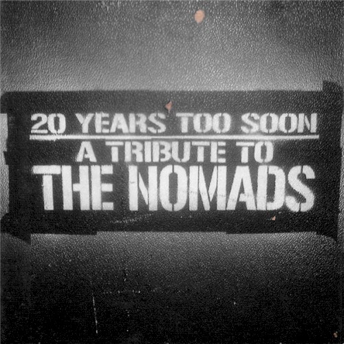 20 Years Too Soon: A Tribute to The Nomads