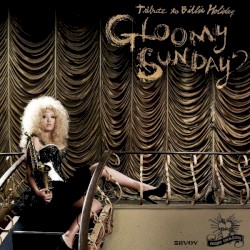 Gloomy Sunday (Tribute To Billie Holiday)