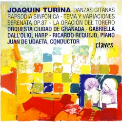Danzas gitanas / Rapsodia sinfónica / Tema y variaciones, op. 100 / Serenata, op. 87 / La oración del torero