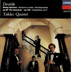 Dvořák String Quartets Op. 96 & 105, Bagatelles Op. 47