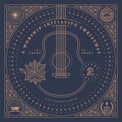 A Worship Initiative Christmas, Vol. 2