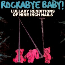 Lullaby Renditions of Nine Inch Nails