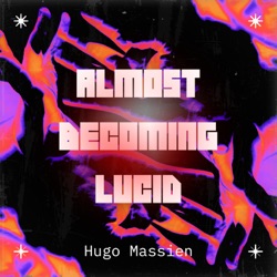 Almost Becoming Lucid