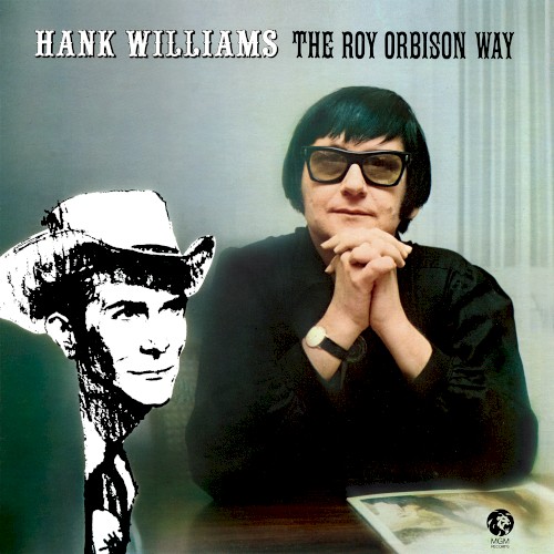 Hank Williams the Roy Orbison Way