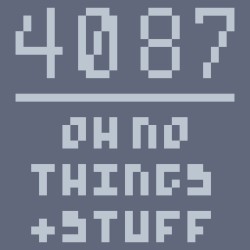 4087 oh no things + stuff
