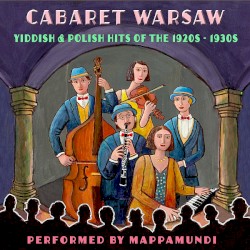 Cabaret Warsaw: Yiddish & Polish Hits of the 1920s–1930s