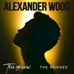 Tell Me Now the Remixes