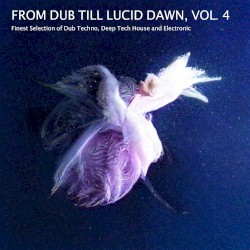 From Dub Till Lucid Dawn, Vol. 4