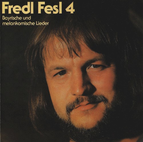 Fredl Fesl 4: Bayrische und melankomische Lieder