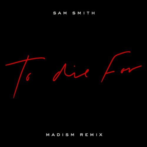 To Die For (Madism remix)