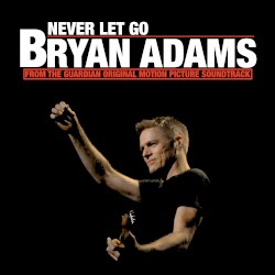Never Let Go (from The Guardian Original Motion Picture Soundtrack)