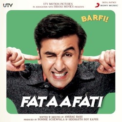 Fataafati (From “Barfi!”)