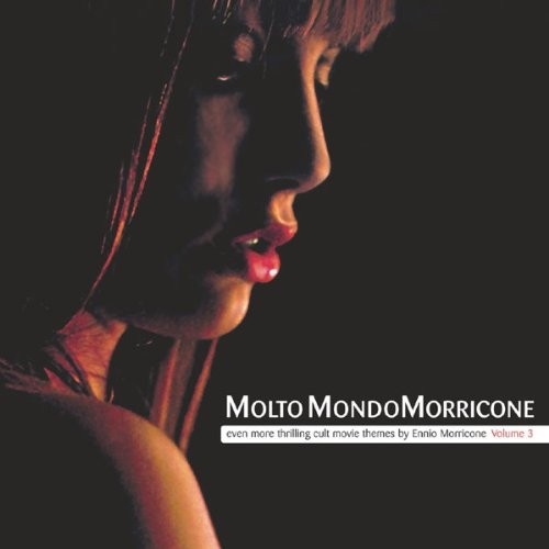 Molto MondoMorricone: even more thrilling cult movie themes by Ennio Morricone: Volume 3